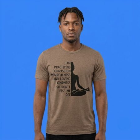 Practicing Compassion So Don't Piss Me Off Shirt