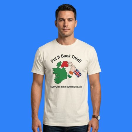 Put It Back Thief Support Irish Northern Aid Shirt