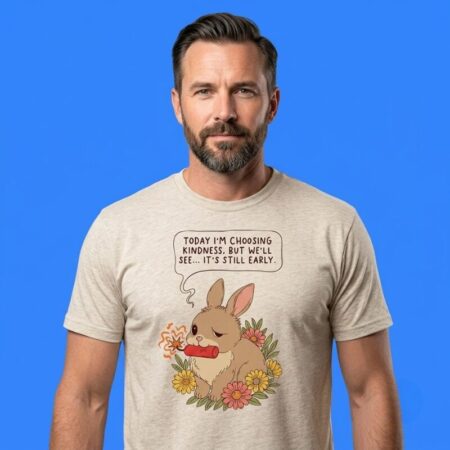 Rabbit Boom Today I'm Choosing Kindness But We Will See Tee