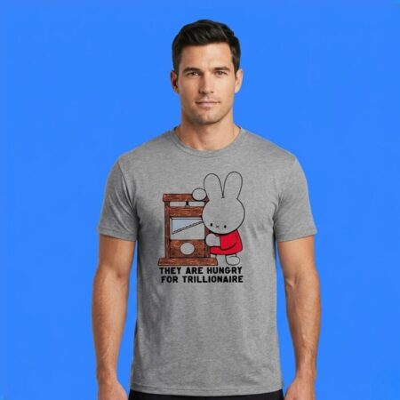 Rabbit Guillotine They Are Hungry For Trillionaire Shirt Anti-Capitalist Anti-Establishment Tee