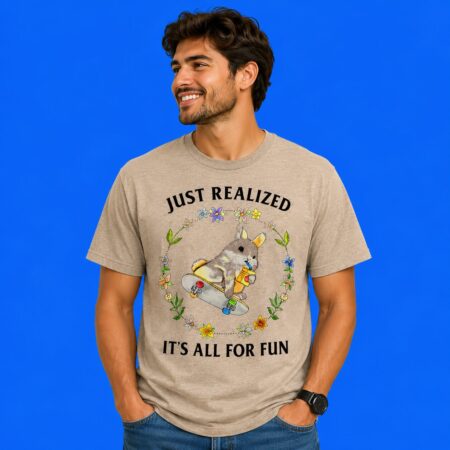 Rabbit Just Realized Its All For Fun Shirt
