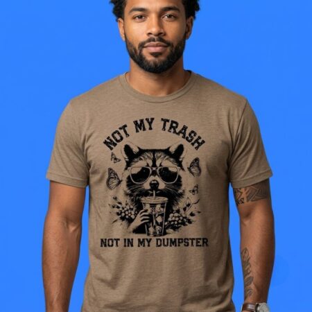 Raccoon Not My Trash Not My Dumpster T-Shirt
