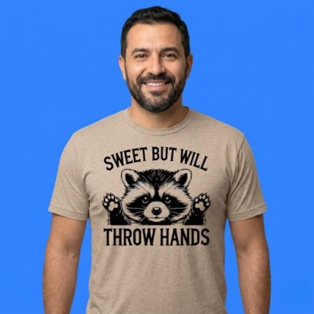 Raccoon Sweet But Will Throw Hands T-Shirt