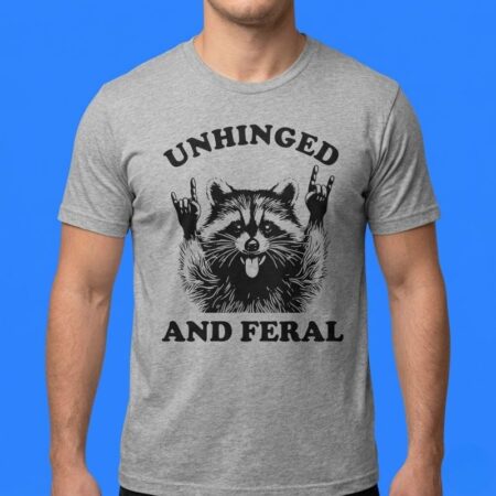 Raccoon Unhinged and Feral Funny T-Shirt