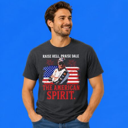 Raise Hell Praise Dale Vintage Racing Patriotic 4th Of July Shirt