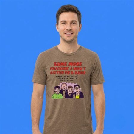 Reasons I Won't Listen To A Band Mustache Shirt