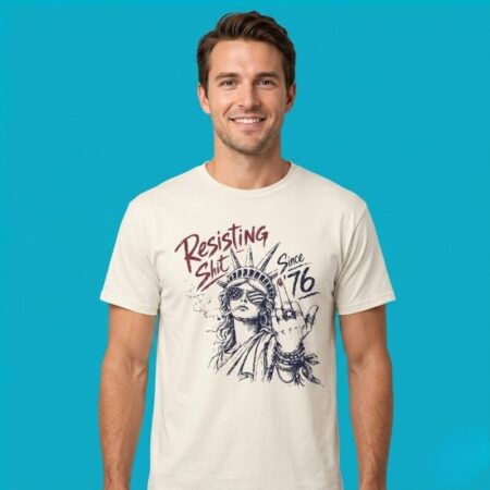 Resisting Shit Since 1776 Statue Of Liberty Shirt