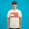 Respect Your Mother Legacy Wear Limited
