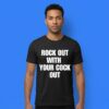 Rock Out With Your Cock Out Edgy Humor Graphic Print Tee