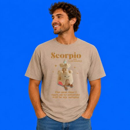 Scorpio The Sandcastle The Next Time I Open Up Will Be My Autopsy T-Shirt