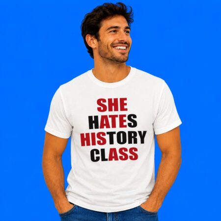 She Hates History Class Funny Shirt
