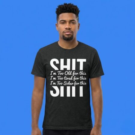 Shit I'm too old for this I'm too tired for
