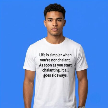 Simpler When You're Nonchalant Sarcastic Quote Shirt