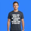 Single And Ready To Get Nervous Sarcastic Shirt