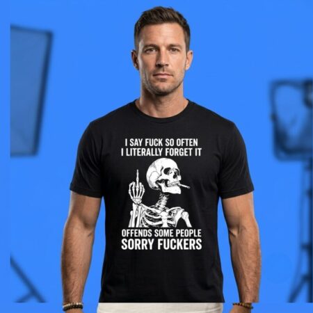 Skeleton Smoking I Say Fuck Often Forget It Offends Tee