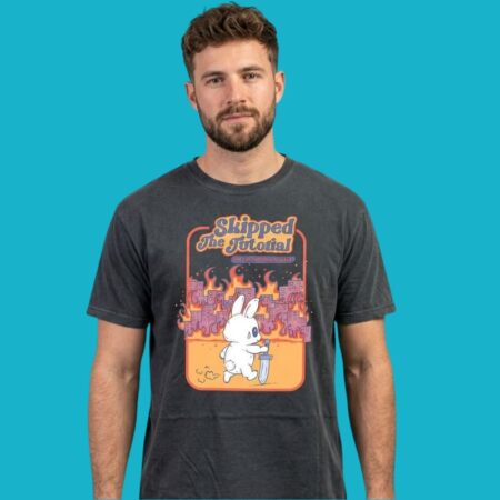 Skipped The Tutorial And Now Everything Is Fucked Rabbit T-Shirt