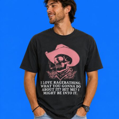 Skull Cowboy I Love Ragebathing What You Gonna Do About It T-Shirt