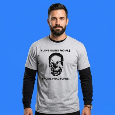 Skull I Love Giving Facials Facial Fractures Shirt