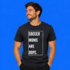 Soccer Moms Are Dope Funny Shirt