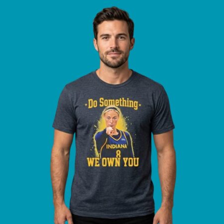 Sophie Cunningham Indiana Fever Do Something We Own You Shirt