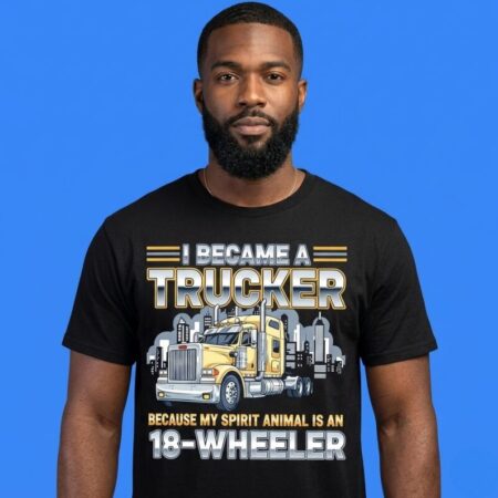 Spirit Animal Is An 18 Wheeler Trucker Shirt