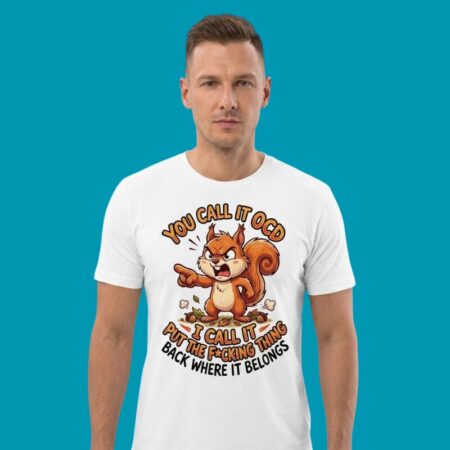 Squirrel You Call It OCD Put The Fucking Thing Back T-Shirt