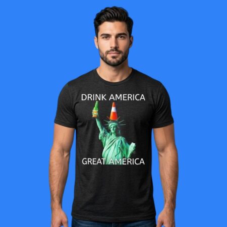 Statue Of Liberty Drink America Great America Shirt
