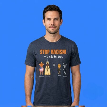 Stop Racism It's OK To Be American European Asian Normal