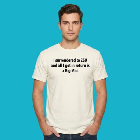 Surrendered To ZSU Got Big Mac Meme Tee