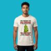 The Grinch Passed Old Enough To Know Better Stage Shirt