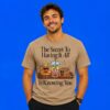 The Secret To Having It All Is Knowing You Graphic Tee