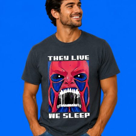 They Live We Sleep Cult Movie Shirt