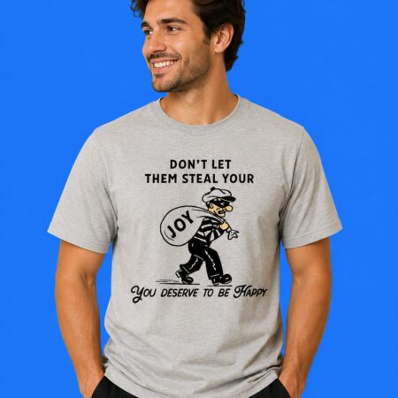 Thief Of Joy Don't Let Them Steal Your Happiness T-Shirt