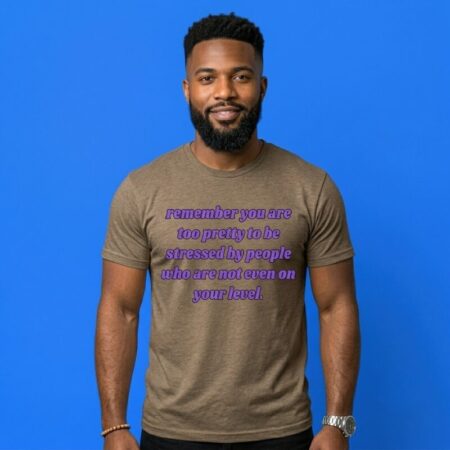 Too Pretty To Be Stressed By People Shirt
