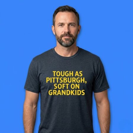 Tough as pittsburgh soft on grandkids shirt tee
