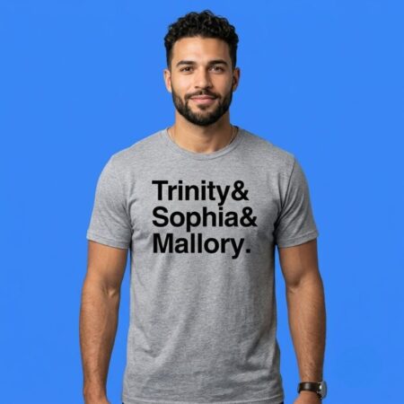 Trinity and Sophia and Mallory shirt custom gift