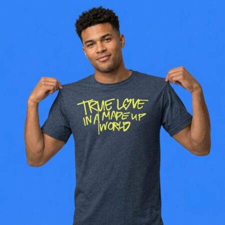 True Love in a Made-Up World T-Shirt
