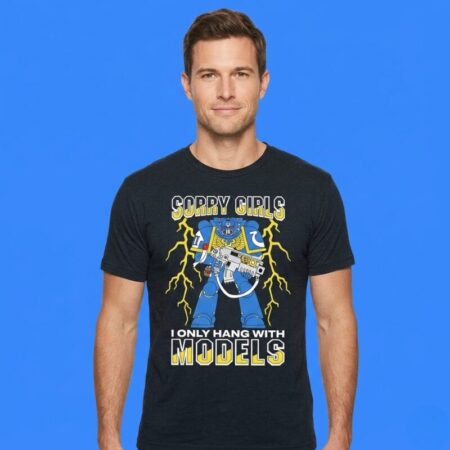 Ultramarines Sorry Girls Only Hang Models Shirt