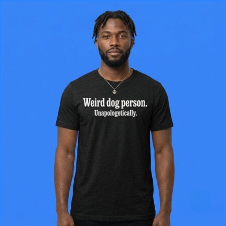 Unapologetically A Weird Dog Person Animal Lover Graphic Tee
