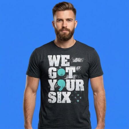 We Got Your Six PTSD Semicolon Shirt