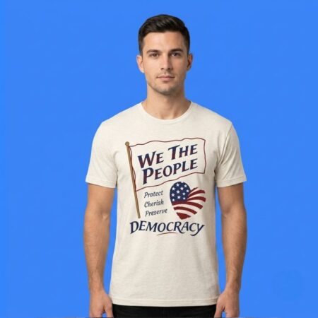 We The People Protect Cherish Preserve Democracy T-Shirt