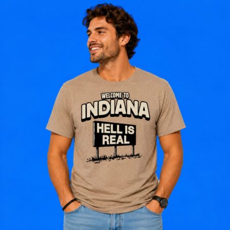 Welcome to Indiana Hell Is Real Famous Landmark Tee
