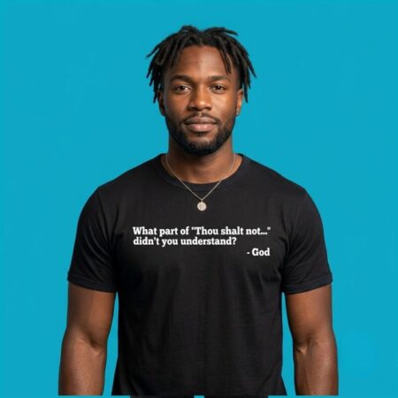 What Part Of Thou Shalt Not Didn't You Understand God Shirt