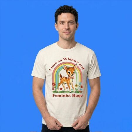 Whimsy And Feminist Rage Sarcastic Quote Tee