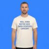 Will Iowa Water Give Data Centers Cancer T-Shirt
