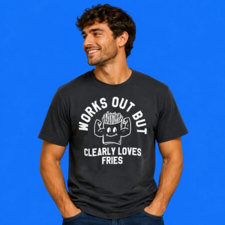 Works Out But Clearly Loves Fries Shirt