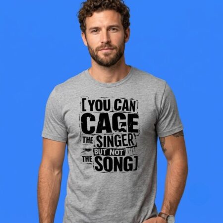 You Can Cage The Singer But Not The Song T-Shirt