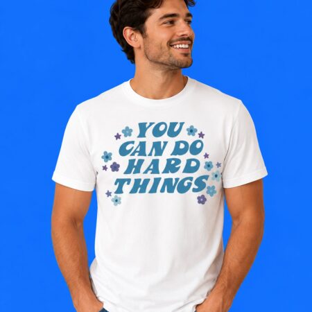 You Can Do Hard Things Motivational Quote Shirt