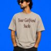 Your Girlfriend Sucks Sarcastic Graphic Shirt