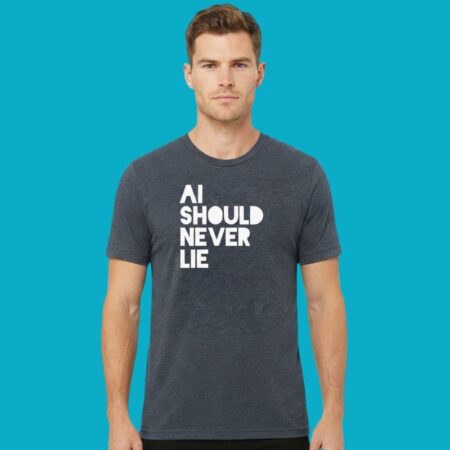 AI Should Never Lie Artificial Intelligence Tee